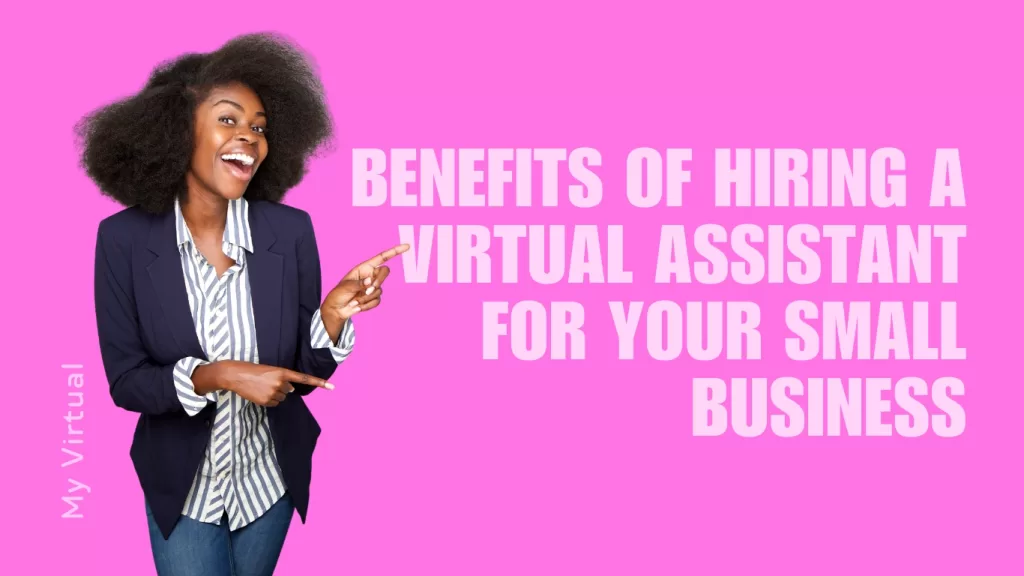 My Virtual blog - Benefits of hiring a virtual assistant for your small business